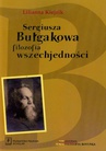 ebook Sergiusza Bułgakowa filozofia wszechjedności - Lilianna Kiejzik