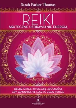 ebook Reiki – skuteczne uzdrawianie energią. Obudź swoje intuicyjne zdolności, aby samodzielnie leczyć ciało i duszę