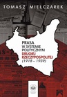 ebook Prasa w systemie politycznym drugiej Rzeczypospolitej (1918-1939) - Tomasz Mielczarek