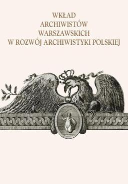 ebook Wkład archiwistów warszawskich w rozwój archiwistyki polskiej