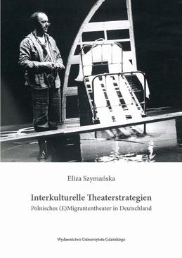ebook Interkulturelle Theaterstrategien. Polnisches (E)Migrantentheater in Deutschland