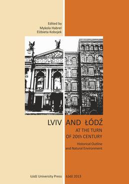ebook Lviv and Łódź at the Turn of 20th Century. Historical Outline and Natural Environment