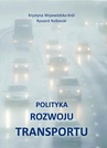 ebook Polityka rozwoju transportu - Krystyna Wojewódzka-Król,Ryszard Rolbiecki