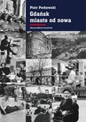 ebook Gdańsk - miasto od nowa. Kształtowanie społeczeństwa i warunki bytowe w latach 1945–1970 - Piotr Perkowski