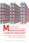 ebook Modelowanie procesów w systemach magazynowych w zastosowaniu do oceny niezawodności i efektywności ich funkcjonowania - Konrad Lewczuk
