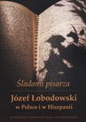 ebook Śladami pisarza Józef Łobodowski w Polsce i Hiszpanii - 