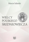 ebook Wielcy polskiego średniowiecza - Marcin Sałański
