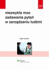 ebook Niezwykła moc zadawania pytań w zarządzaniu ludźmi - Olga Rzycka