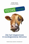 ebook Vegan Freak - Bob Torres,Jenna Torres
