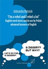 ebook "I`m a rebel and I rebel a lot". English work stress and its use by Polish advanced learners of English. - Aleksandra Matysiak