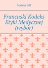 ebook Francuski Kodeks Etyki Medycznej (wybór) - Marcin Bill