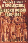 ebook O społecznej historii Polski 1945-1989 - Henryk Słabek