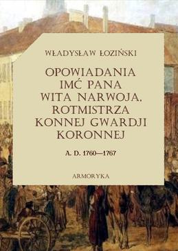 ebook Opowiadania imć pana Wita Narwoja, rotmistrza konnej gwardii koronnej  A. D. 1760—1767, tom pierwszy