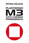 ebook Plastikowe M3, czyli czeska pornografia - Petra Hůlová
