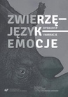 ebook Zwierzę – Język – Emocje. Dyskursy i narracje - Justyna Tymieniecka-Suchanek,Marzena Kubisz