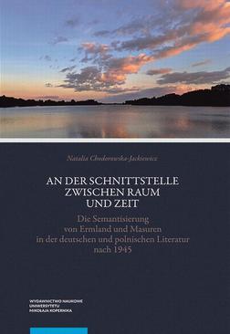 ebook An der Schnittstelle zwischen Raum und Zeit. Die Semantisierung von Ermland und Masuren in der deutschen und polnischen Literatur nach 1945