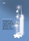 ebook Esencja alkoholizmu. Deficyt bliskości - Krzysztof Jaźwiec