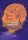 ebook Po prostu to zrobić - Ludwik Sobolewski