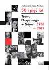 ebook 50 i pięć lat Teatru Muzycznego w Gdyni 1958–2013 - Alicja Kiedysz-Zając