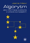 ebook Algorytm jako informacja publiczna w prawie europejskim - Joanna Mazur