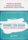 ebook Diabetologia wieku rozwojowego - Małgorzata Myśliwiec,Przemysława Jarosz-Chobot