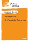 ebook Do Franciszka Szemiotha - Juliusz Słowacki