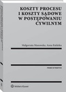 ebook Koszty procesu i koszty sądowe w postępowaniu cywilnym - Małgorzata Manowska,Anna Rafalska
