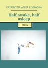 ebook Half awake, half asleep - Katarzyna Lisowska