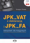 ebook JPK_VAT z deklaracją i JPK_FA – wskazówki dla księgowych (e-book) - Grzegorz Tomala