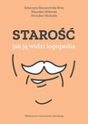 ebook Starość – jak ją widzi logopedia - Stanisław Milewski,Katarzyna Kaczorowska-Bray,Mirosław Michalik