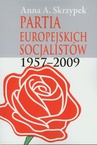 ebook Partia Europejskich Socjalistów 1957-2009 - Anna Skrzypek