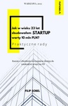 ebook Jak w wieku 23 lat zbudowałem startup warty 10 mln PLN? - praktyczne rady - Filip Sobel