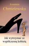 ebook Jak wytrzymać ze współczesną kobietą - Joanna Chmielewska