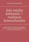 ebook Seks między kobietami — realizacje homoseksualne - Katarzyna Lisowska