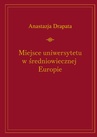 ebook Miejsce uniwersytetu w średniowiecznej Europie - Anastazja Drapata