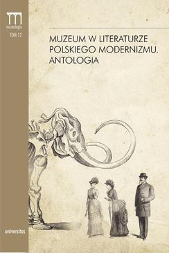 ebook Muzeum w literaturze polskiego modernizmu Antologia