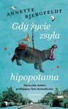 ebook Gdy życie zsyła hipopotama - Annette Bjergfeldt