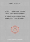 ebook Teoretyczne i praktyczne ujęcie międzynarodowego opodatkowania dochodu z handlu elektronicznego - Edward Juchniewicz