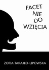 ebook Facet nie do wzięcia - Zofia Tarajło-Lipowska