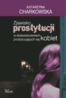 ebook Zjawisko prostytucji w doświadczeniach prostytuujących się kobiet - Katarzyna Charkowska