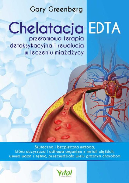 Okładka:Chelatacja EDTA – przełomowa terapia detoksykacyjna i rewolucja w leczeniu miażdżycy 