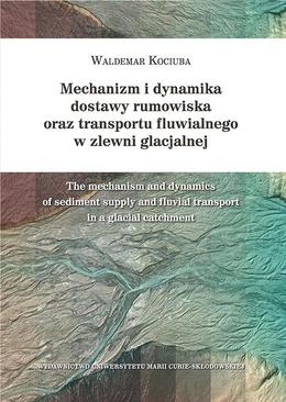 ebook Mechanizm i dynamika dostawy rumowiska oraz transportu fluwialnego w zlewni glacjalnej
