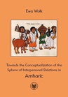 ebook Towards the Conceptualization of the Sphere of Interpersonal Relations in Amharic - Ewa Wołk