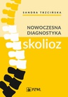 ebook Nowoczesna diagnostyka skolioz - Sandra Trzcińska,Kamil Koszela,Andrzej Myśliwiec,Arkadiusz Żurawski