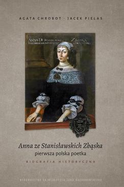 ebook Anna ze Stanisławskich Zbąska, pierwsza polska poetka. Biografia historyczna