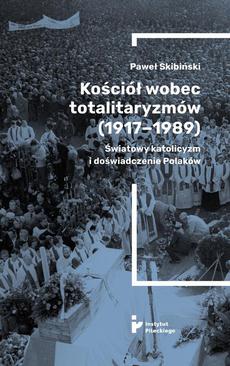 ebook Kościół wobec totalitaryzmów (1917-1989). Światowy katolicyzm i doświadczenia Polaków