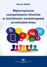 ebook Wykorzystanie zaangażowania klientów w działalności marketingowej przedsiębiorstwa - Michał Kucia