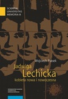 ebook Jadwiga Lechicka – kobieta nowa i nowoczesna. Kulturowy porządek i relacja płci w historiografii polskiej - Wojciech Piasek