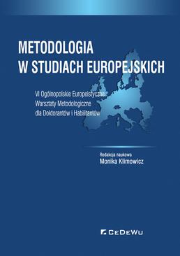 ebook Metodologia w studiach europejskich. VI Ogólnopolskie Europeistyczne Warsztaty Metodologiczne dla Doktorantów i Habilitantów
