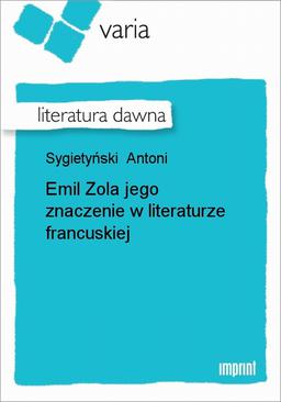 ebook Emil Zola Jego Znaczenie W Literaturze Francuskiej